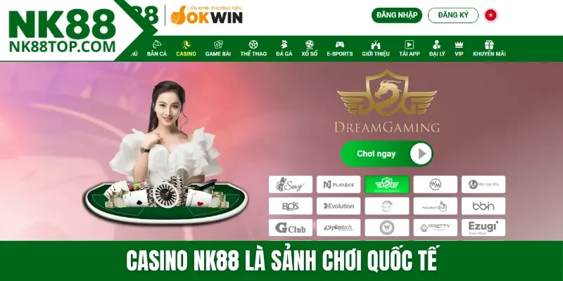 Casino NK88 là sảnh chơi quốc tế