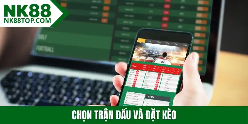 Chọn trận đấu và đặt kèo